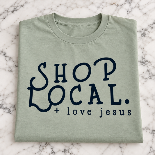 Shop Local + Love Jesus Shirt in Green